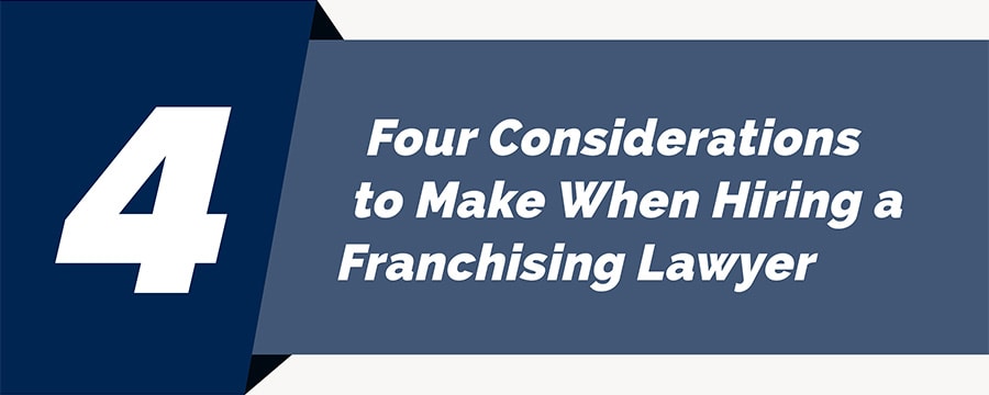 Four Considerations to Make When Hiring a Franchising Lawyer 
